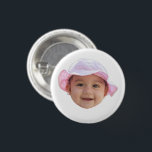Custom Baby Photo Face 1 Inch Round Button<br><div class="desc">Custom Baby Photo Face</div>