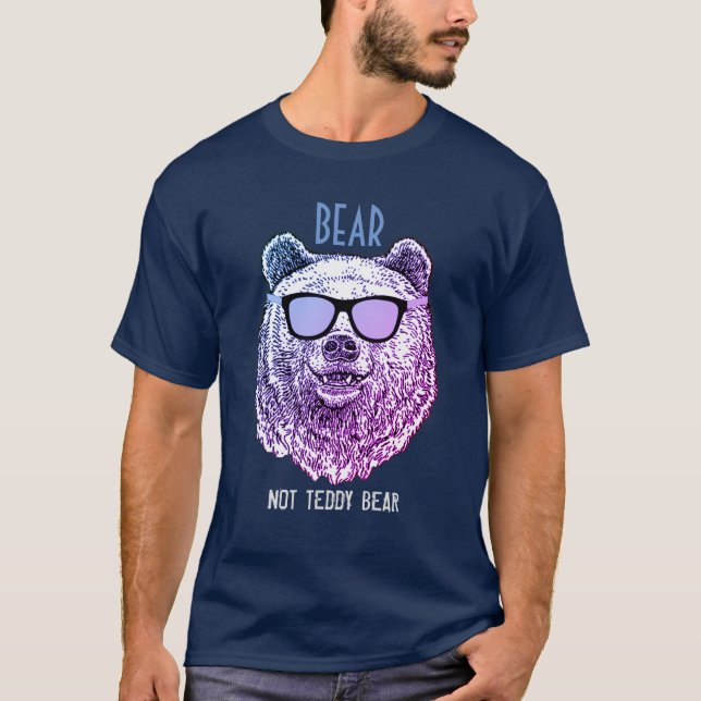 Custom BEAR NOT TEDDY BEAR Gift For Men Funny T-Shirt (Front)