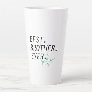 Custom Best Brother Ever, Personalized brother Latte Mug