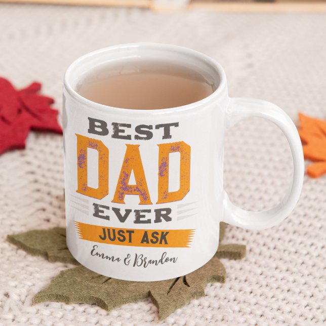 Custom Best Dad Papa Father Ever Just Ask Funny Coffee Mug (Creator Uploaded)