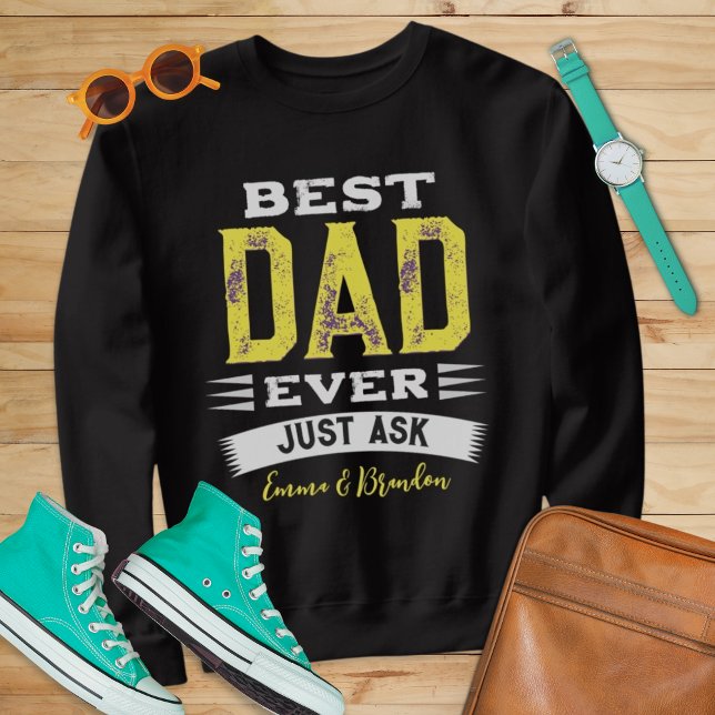 Custom Best Dad Papa Father Ever Just Ask Funny Sweatshirt (Creator Uploaded)