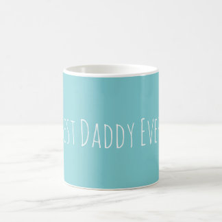 Custom Best Daddy Ever Aqua Coffee Mug