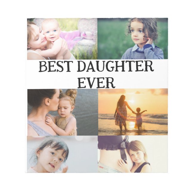 Custom Best Daughter Ever 6 photo collage    Notepad (Front)