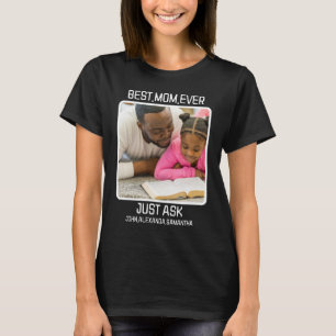 Custom Best Mom Ever Just Ask Kids Name Photo T-Shirt