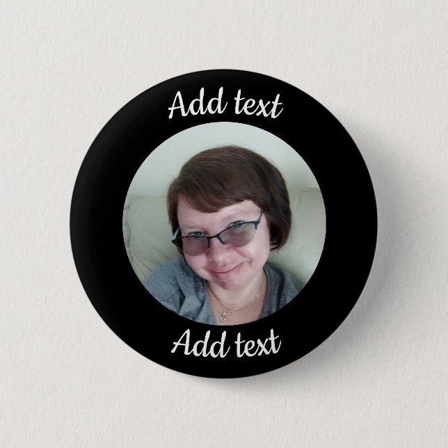 Custom, Black Button. Add Photo & Text. 2 Inch Round Button (Front)