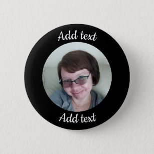 Custom, Black Button. Add Photo & Text. 2 Inch Round Button