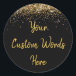 Custom Black Gold Customized Birthday Party Favour Classic Round Sticker<br><div class="desc">personalized sweet 16 label quinceanera,  mis quince 30th 40th 50th,  15th 16th 18th 20th 21st,  25th 10th 5th personalised anniversary,  vow renewal wedding reception gift,  son husband him his grandson,  boy baby shower her granddaughter,  girl daughter wife uni graduation,  college graduate high school glitter,  bridal bachelorette hen do night</div>