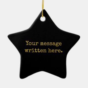 Custom Black & Gold Your Message Personalized Star Ceramic Ornament