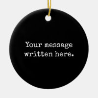 Custom Black Your Message Personalized Text Quote