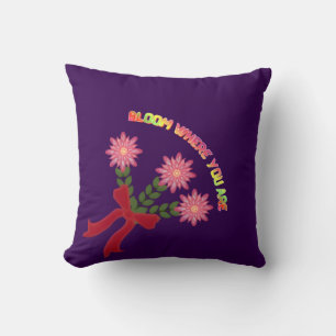 Custom Bloom Where You Are Spring Floral Gift Throw Pillow