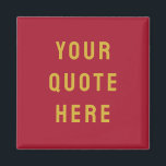 Custom Burgundy Saying Personalized Your Quote Magnet<br><div class="desc">custom quote scripture name magnet, personalized with any quote saying, rustic style Christmas stocking gift, custom your quote here magnet, gift for kid child children, present for granddaughter son wife, gift for grandson daughter husband, unique shower favour birthday anniversary, wedding favour bridal shower favour, birthday gift graduation present mom, burgundy...</div>