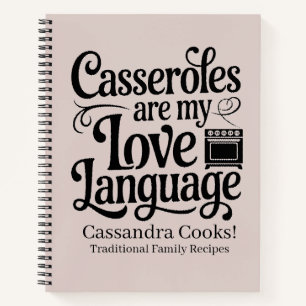 Custom Casseroles Are My Love Language Recipe Notebook