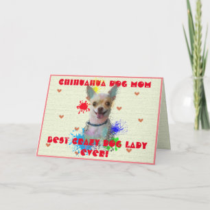 Custom Chihuahua Mom Dog Best Crazy Dog Lady Card