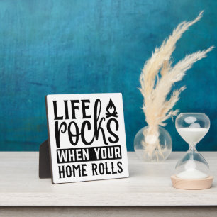 CUSTOM COLOR Life Rocks when your home rolls Plaque