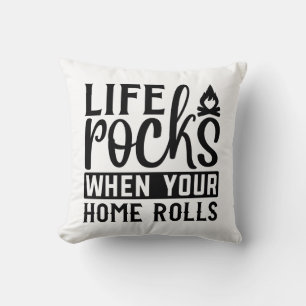 CUSTOM COLOR Life Rocks when your home rolls Throw Pillow