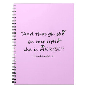 Custom Colour Little but Fierce Shakespeare Quote Notebook