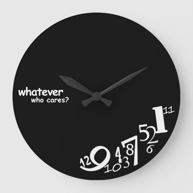 Custom Colour Whatever Who Cares Large Clock (Front)