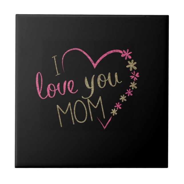Custom Colours Ceramic Tile - I Love You Mom (Front)