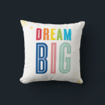 CUSTOM CUSHION modern typography dream big bright<br><div class="desc">A very "on trend" design featuring the wording 'dream big' with the birth details of your little one on the reverse side - a great keepsake for the nursery or religious event like a baptism or first day of kindergarten / school... Setup as a template it is simple for you...</div>