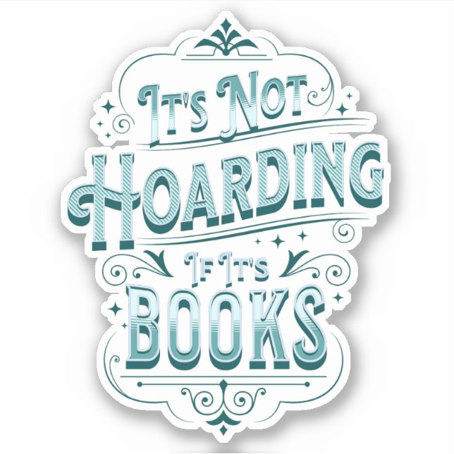 Custom Cut Sticker It's not hoarding if it's books (Front)