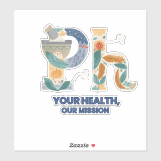 Custom-Cut Vinyl Sticker: "Your Health,Our Mission