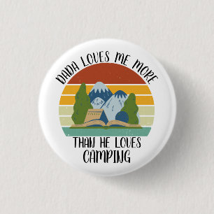 CUSTOM Dada Loves Me More Than He Loves Camping 1 Inch Round Button