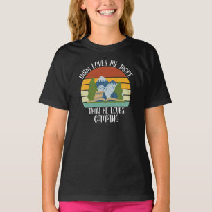 CUSTOM Dada Loves Me More Than He Loves Camping T-Shirt