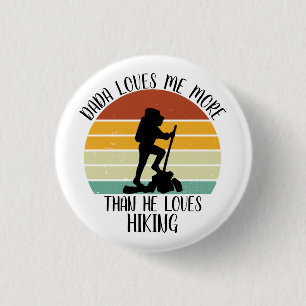CUSTOM Dada Loves Me More Than He Loves Hiking 1 Inch Round Button