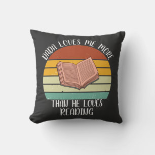 CUSTOM Dada Loves Me More Than He Loves Reading Throw Pillow