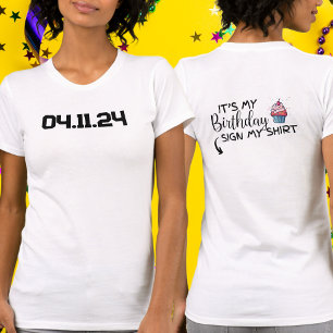 Custom Date It's My Birthday Sign My Shirt