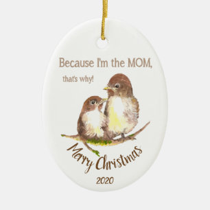 Custom Dated Christmas Because I'm the Mom Fun Ceramic Ornament