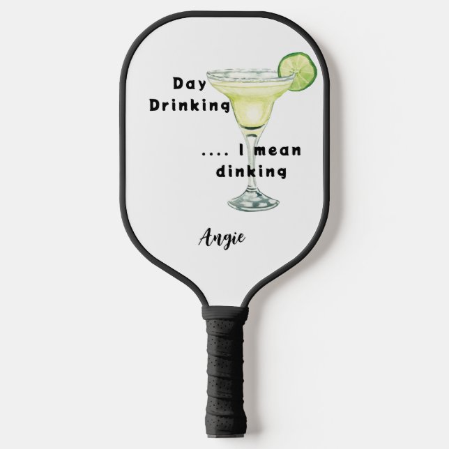 Custom Day Drinking Dinking Margarita Pickleball Paddle (Front)