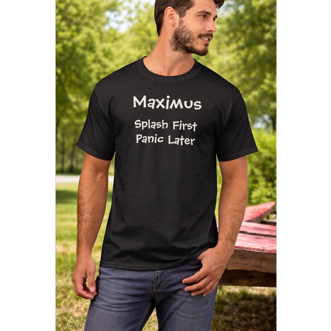 Custom Dog Lover Quote | Splash First Panic Late T-Shirt (Creator Uploaded)