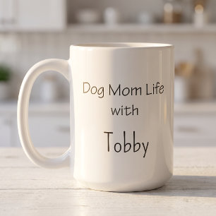 Custom Dog Mom Life with Pet Name Personalized Coffee Mug