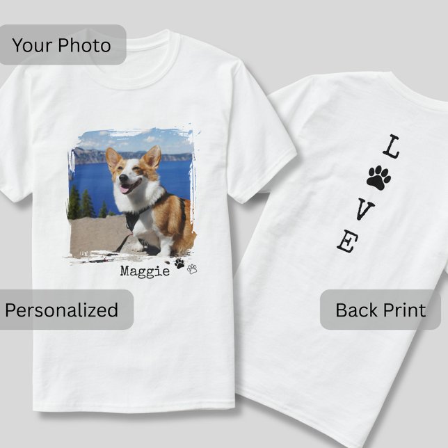 Custom Dog Photo Front and LOVE Back Print T-Shirt (Stylish modern front and back print photo t-shirt customized with your dog's photo.)