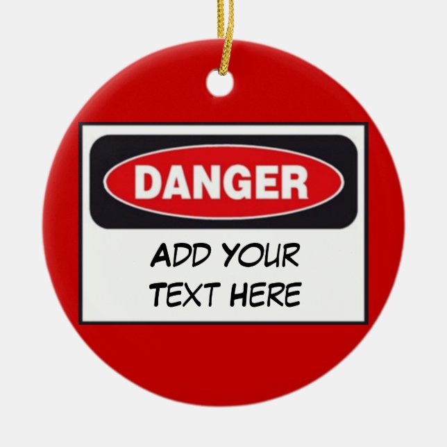 Custom Door Hanger - DANGER (Add Your Text) Ceramic Ornament (Front)