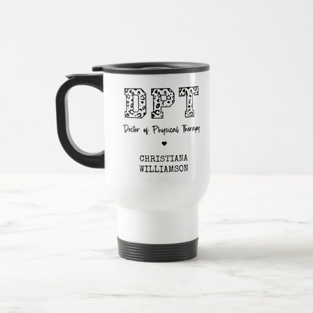 Custom DPT Doctor of Physical Therapy Travel Mug (Left)