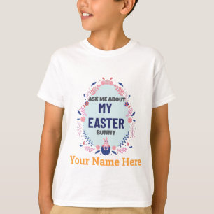 Custom Easter egg Ask me about my Easter bunny T-Shirt