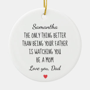 Custom Father to Daughter "Watching You Be A Mom" Ceramic Ornament