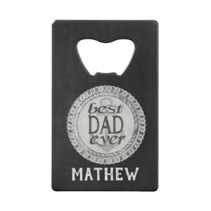 Custom Father's Day Best Dad Ever Bottle Opener Credit Card Bottle Opener