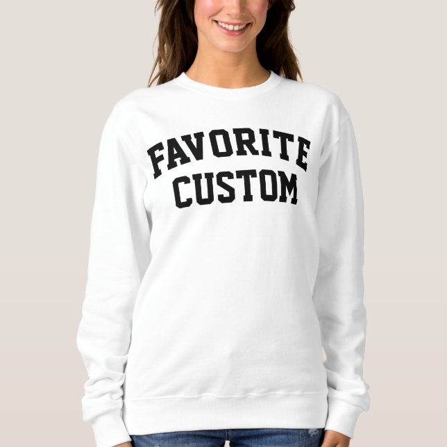 Custom Favorite Word Text Birthday Gift for Her Sweatshirt (Front)