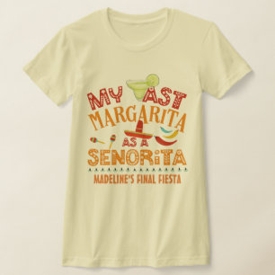 Custom Fiesta My Last Margarita As A Senorita T-Shirt