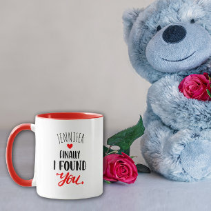 Custom Finally I Found You, Valentine´s Day    Mug