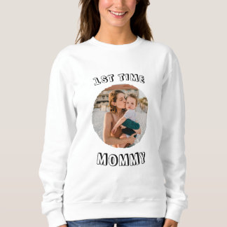 Custom First time 1st Mum Mommy Mother's card Sweatshirt