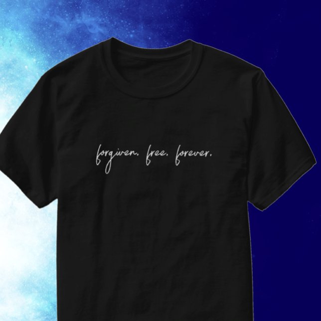 Custom Forgiven Modern Script Christian  T-Shirt (Modern custom text template. Forgiven. free. forever. Christian faith T-shirt gift.
)