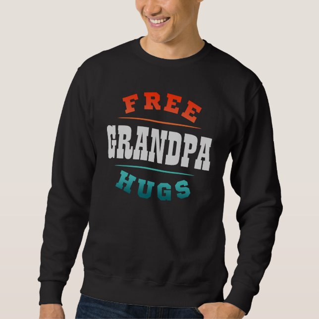 Custom Free Grandpa Hugs Personalized Text Sweatshirt (Front)