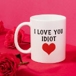 Custom Funny I Love You Idiot Cute Red Heart On Coffee Mug<br><div class="desc">Mug for coffee, tea, milk, hot cocoa chocolate, orange juice, or any other favorite beverage. With a funny quote for the love of your life, husband or wife, boy- or girlfriend, or even your mom or dad. With the option to customize with name, word, or (limited) text of your choice....</div>