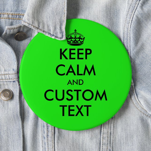 Custom funny Keep Calm colossal neon green 6 inch 6 Inch Round Button (In Situ)