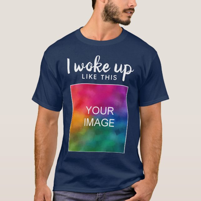 Custom Funny Modern I Woke Up Like This Mens T-Shirt (Front)