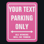 Custom funny neon pink PARKING ONLY door room sign<br><div class="desc">Make your own custom neon pink PARKING ONLY door room sign with arrows. ALL OTHERS WILL BE TOWED. (at owners expense). Funny template for creating your own humourous car parking signage parody. Fun accessory for dorm, office, bedroom, shop, store, business, company, room, school, hospital, restaurant, mancave, teenager, traffic, safety, garage,...</div>
